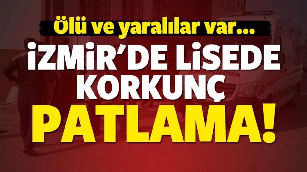 İzmir'de lisede patlama: Ölü ve yaralılar var