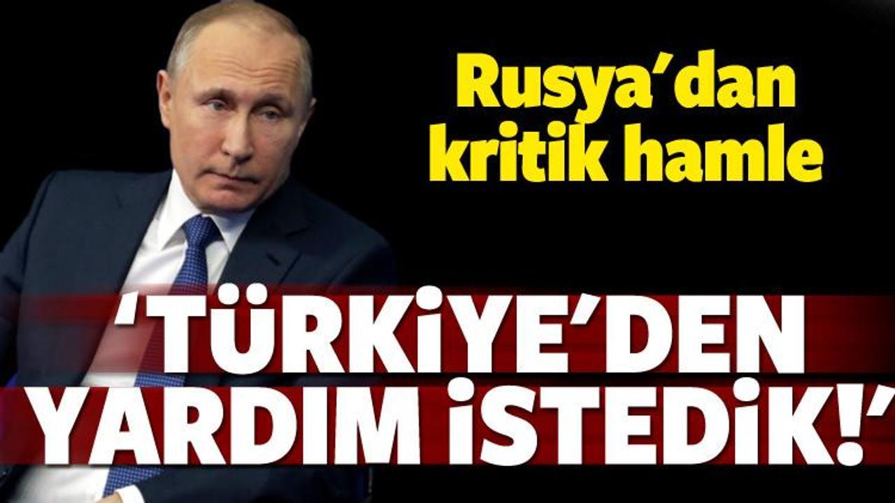 Rusya: 'Türkiye'den yardım istedik'