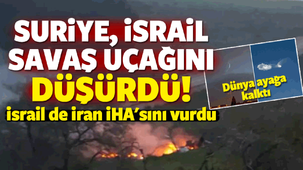 Suriye'den flaş açıklama: İsrail uçağı düşürüldü