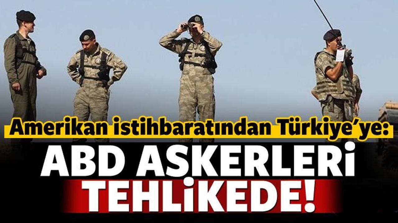 ABD'den Türkiye'ye mesaj: Askerlerimiz tehlikede!