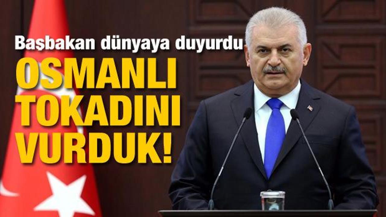 Başbakan Yıldırım: Osmanlı tokadını vurduk