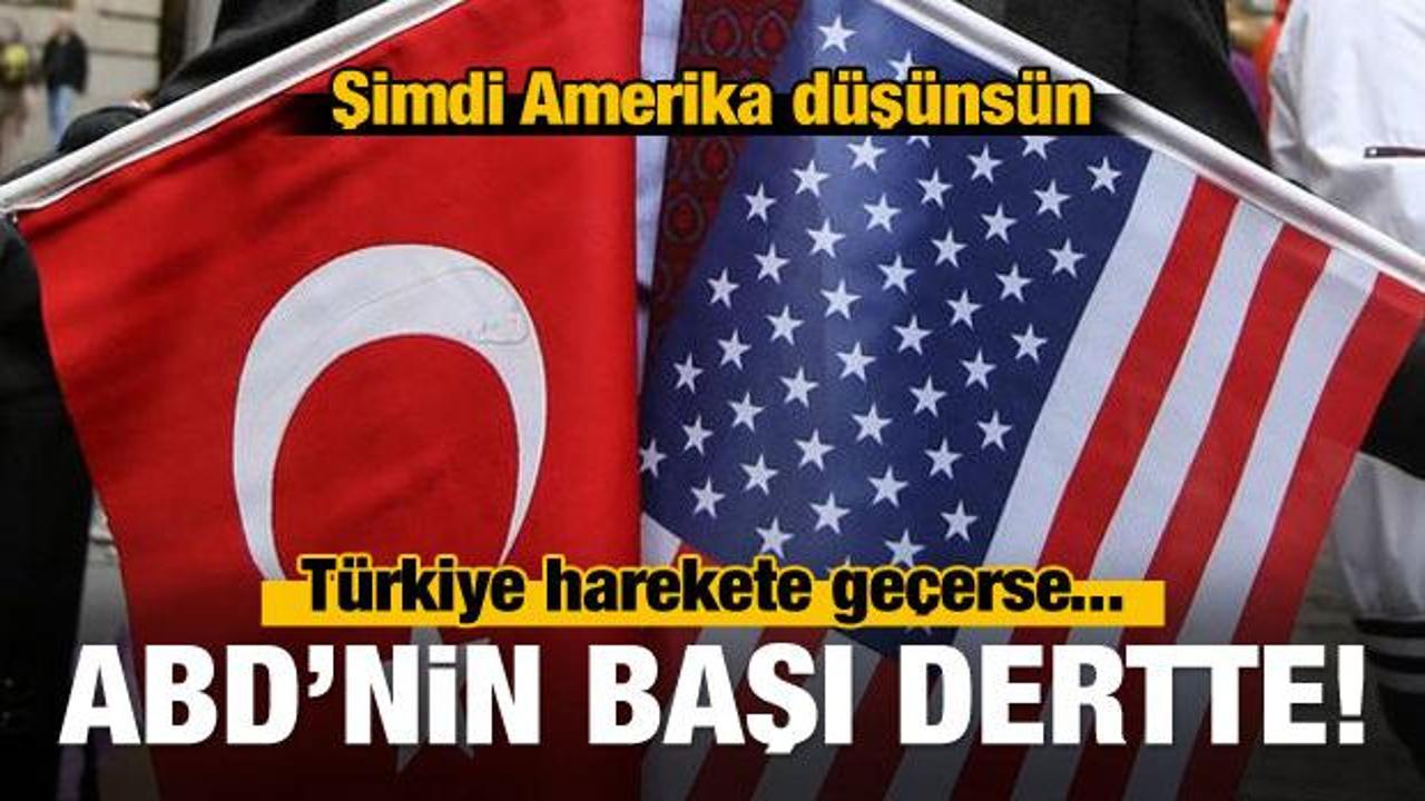 Türkiye ABD'nin başını yakabilir!