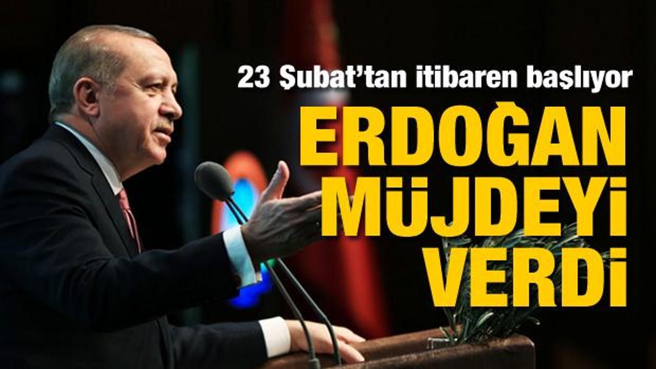 Erdoğan müjde üstüne müjde verdi