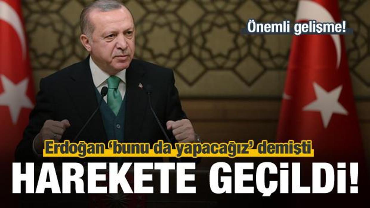 Erdoğan talimat vermişti! İlk adım atılıyor