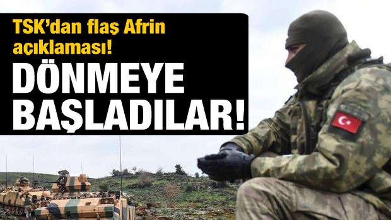 TSK'dan Afrin açıklaması! Dönmeye başladılar