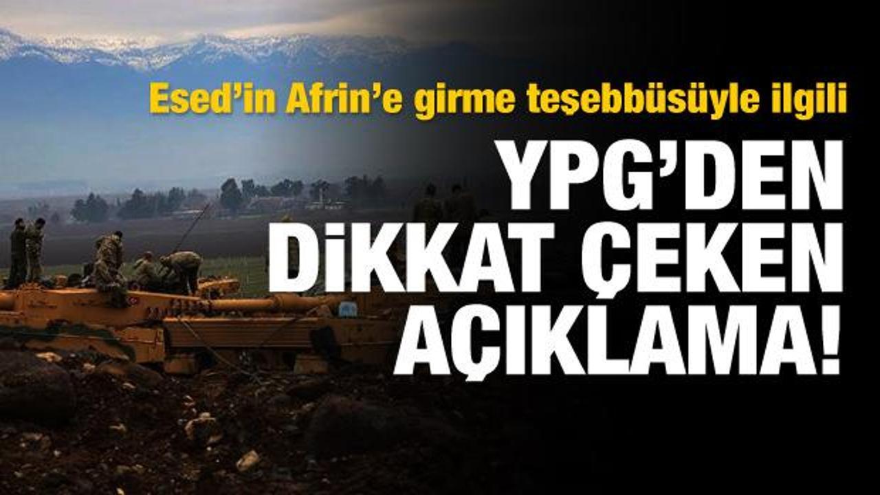 YPG'den dikkat çeken Esed ve Afrin açıklaması