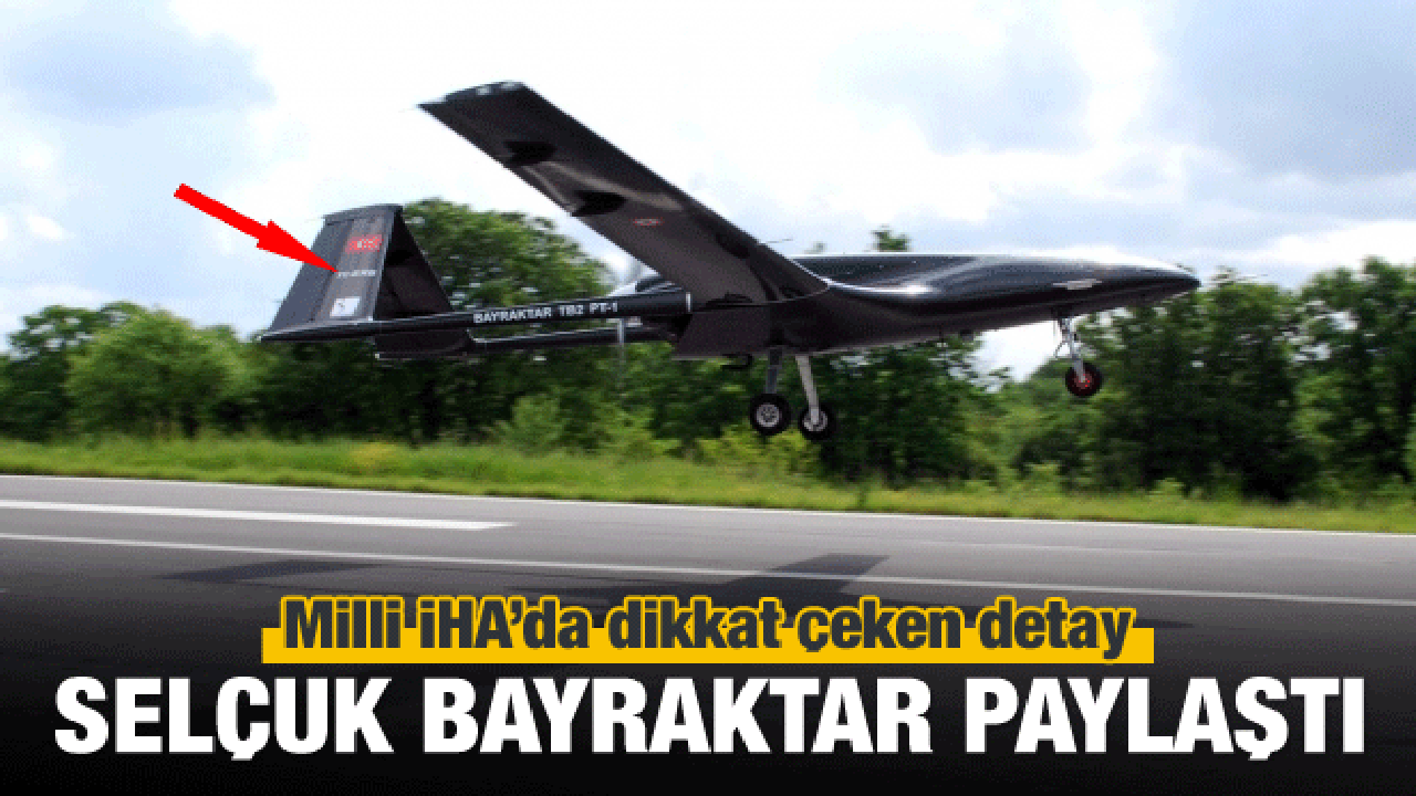 Milli İHA'da anlamlı detay