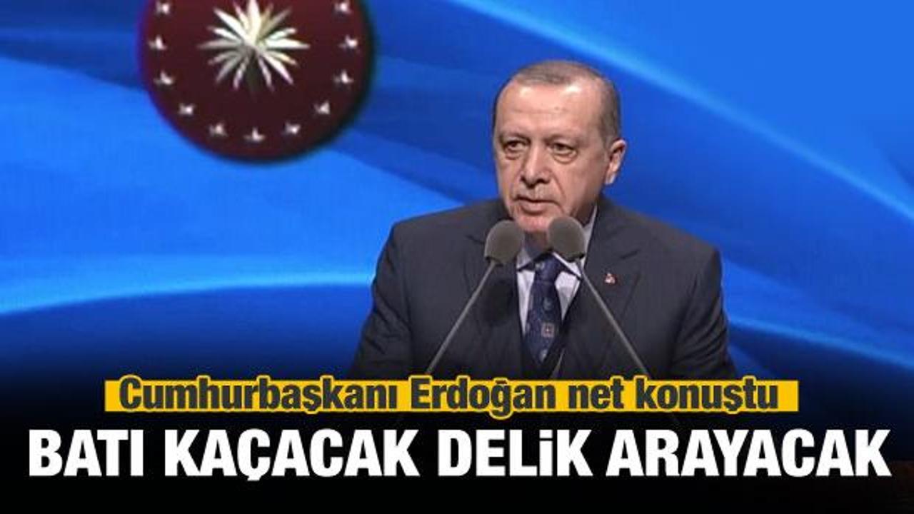 Cumhurbaşkanı Erdoğan: Batı kaçacak delik arayacak
