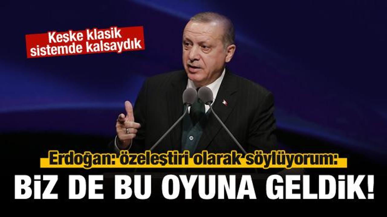 Cumhurbaşkanı Erdoğan: Biz de oyuna geldik!