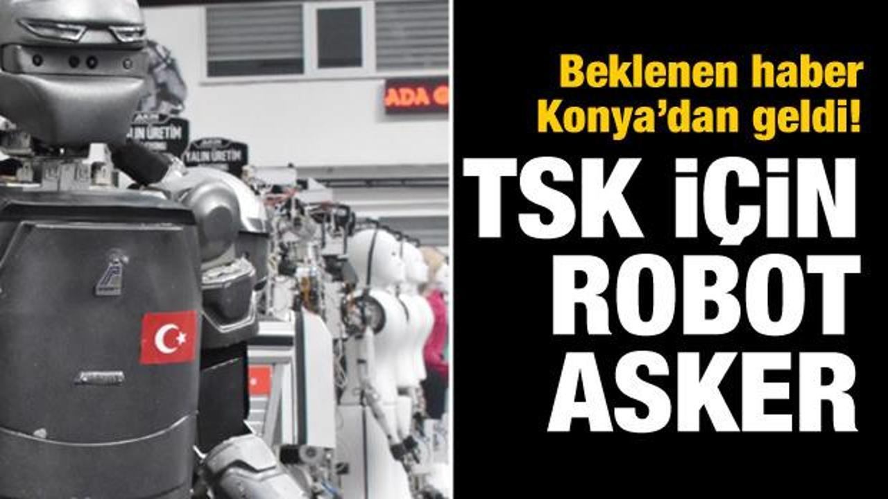 'TSK için robot asker üretebiliriz'