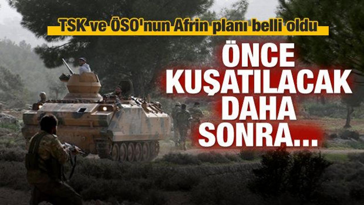 TSK ve ÖSO'nun Afrin planı belli oldu!