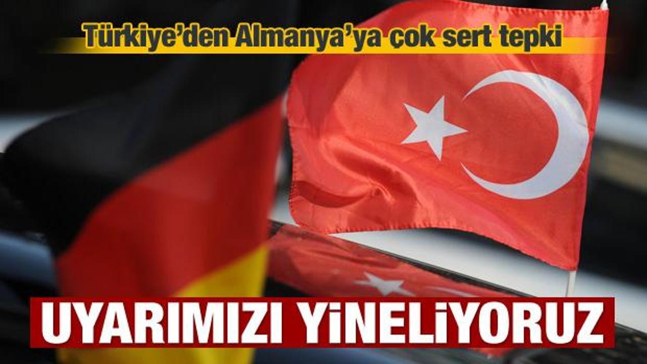 Türkiye'den Almanya'ya: Uyarımızı yineliyoruz
