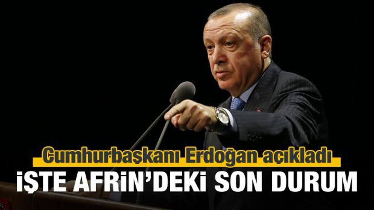 Erdoğan Afrin'deki son durumu a&ccedil;ıkladı