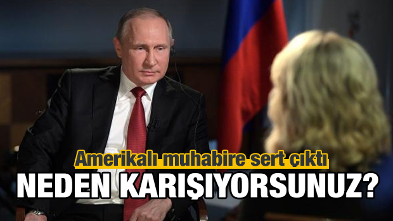 Putin Amerikalı muhabire sert çıktı