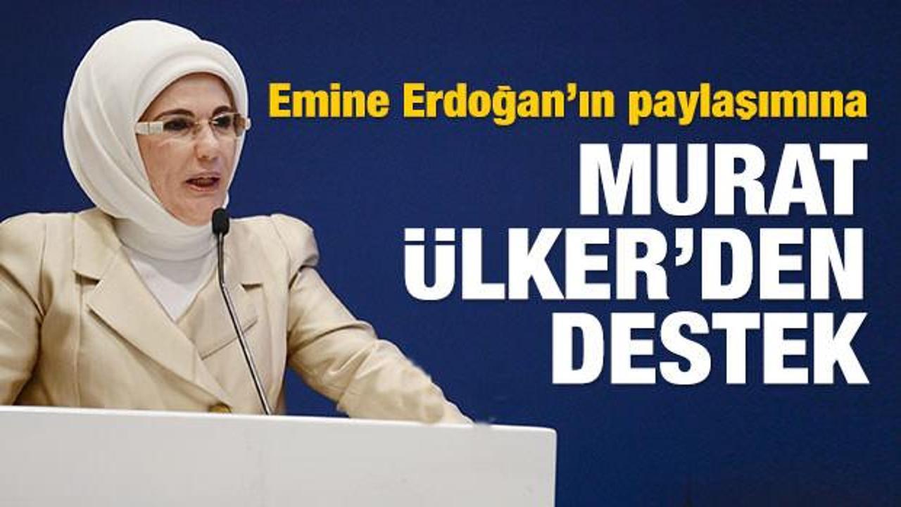 Emine Erdoğan'ın paylaşımına Ülker'den destek