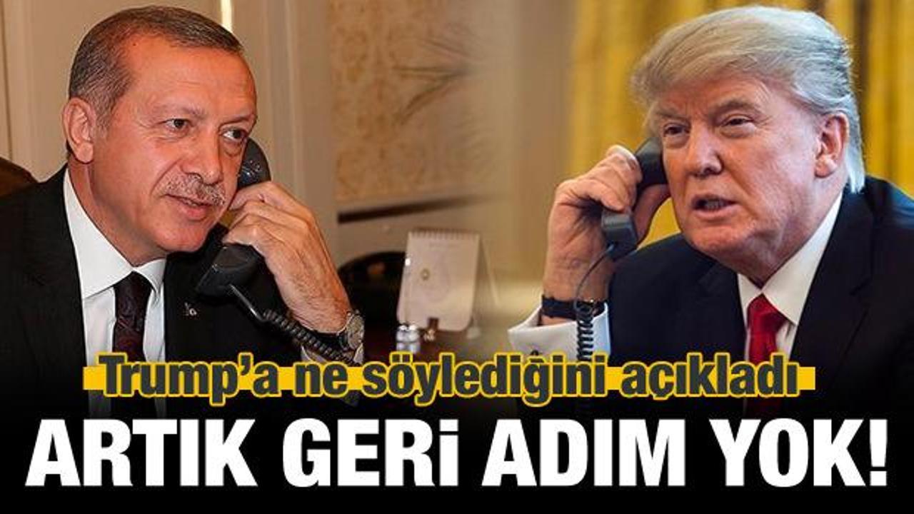 Erdoğan, Trump'a ne söylediğini açıkladı