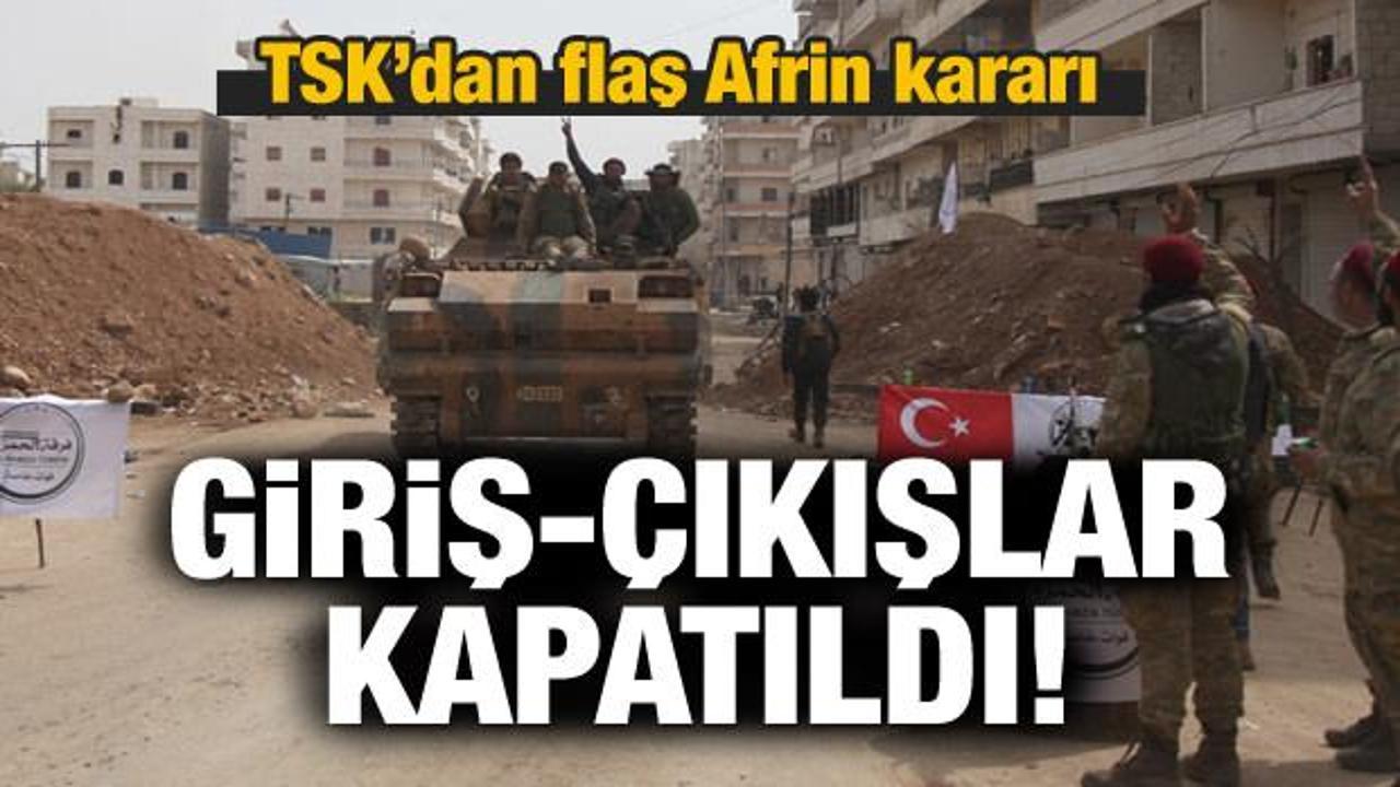 Flaş gelişme: Afrin'e giriş-çıkışlar kapatıldı!