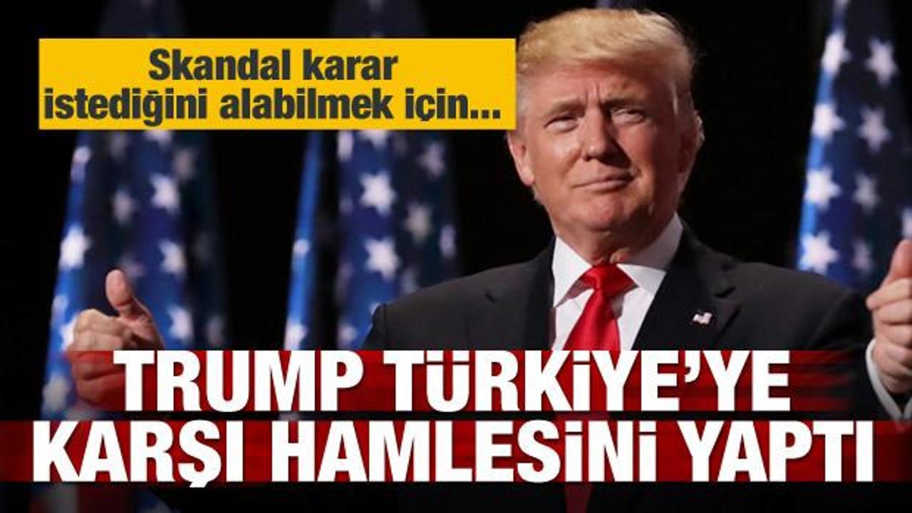 Trump, Türkiye'ye karşı hamlesini yaptı