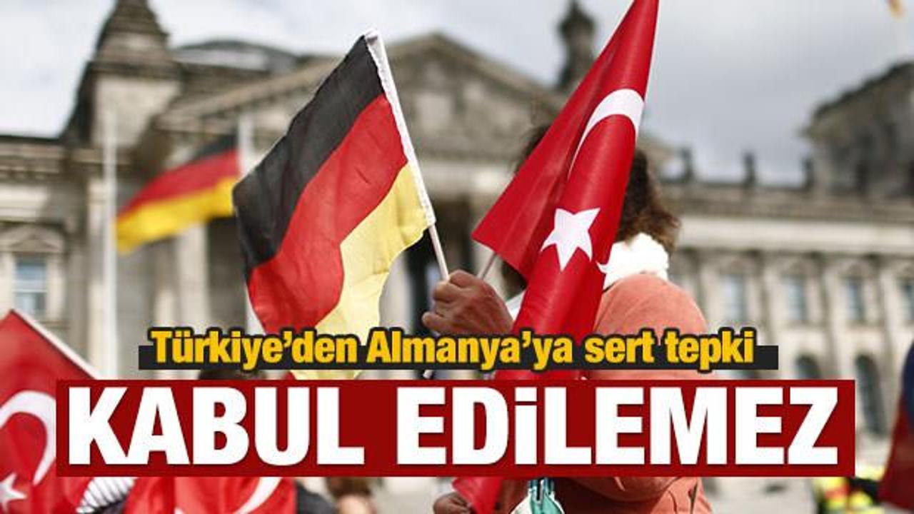 Türkiye'den Almanya'ya sert tepki!