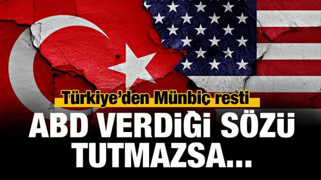 Türkiye'den Münbiç resti: ABD sözünü tutmazsa...