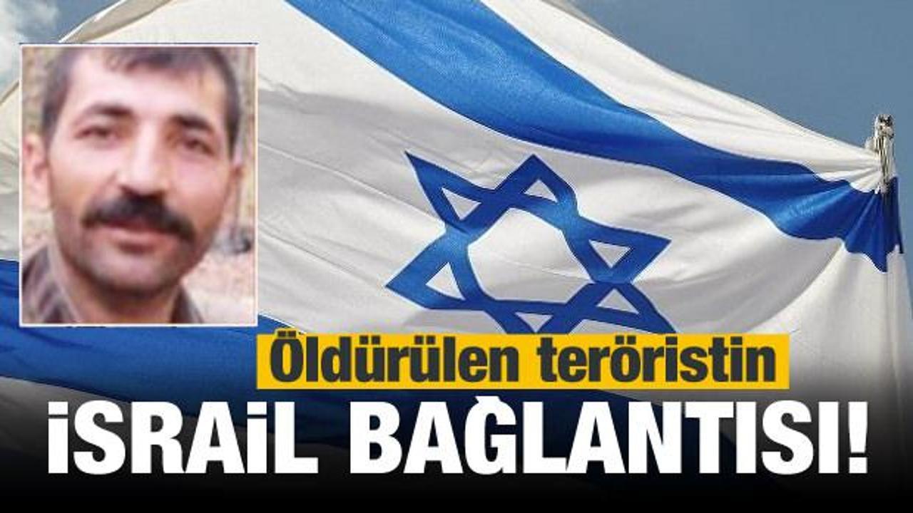 Öldürülen teröristin İsrail bağlantıları