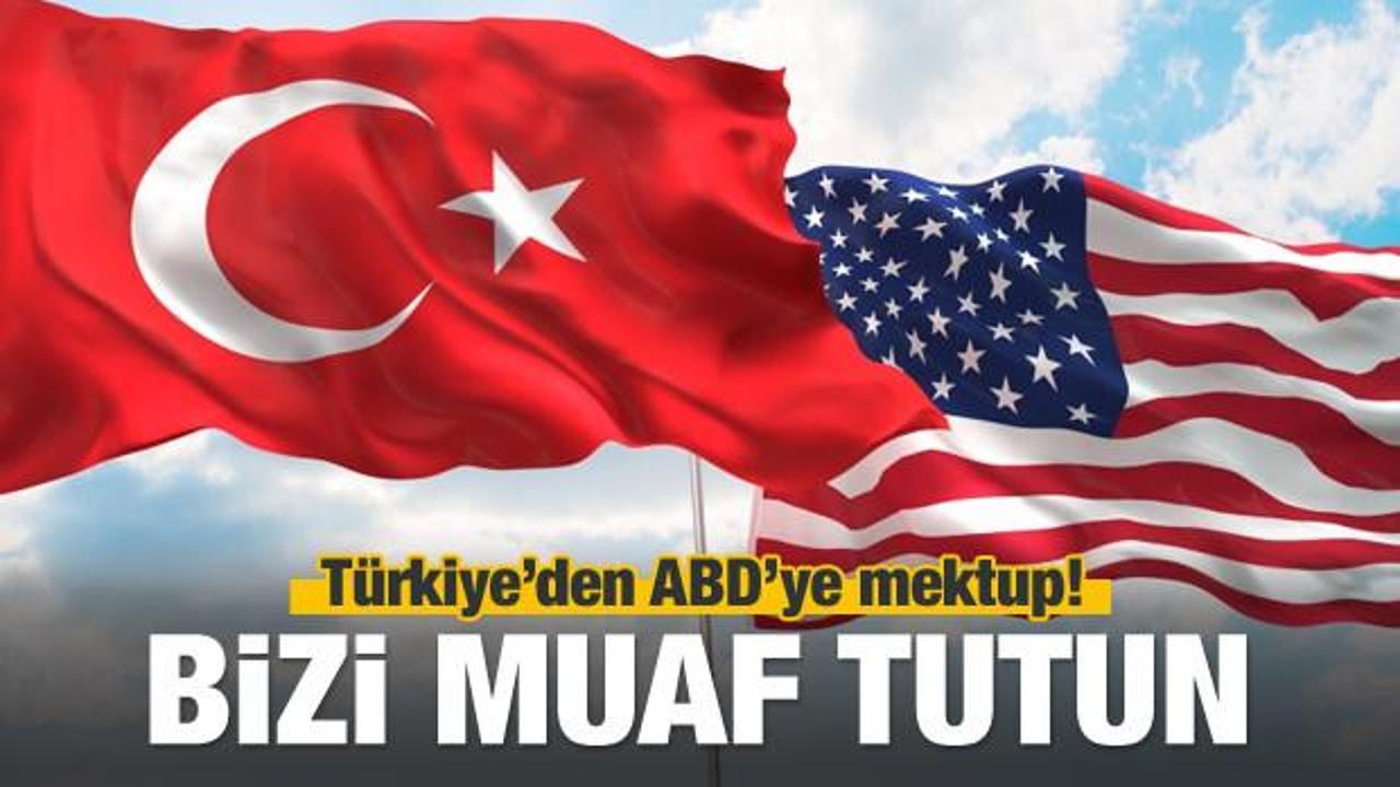 Türkiye'den ABD'ye: Bizi muaf tutun