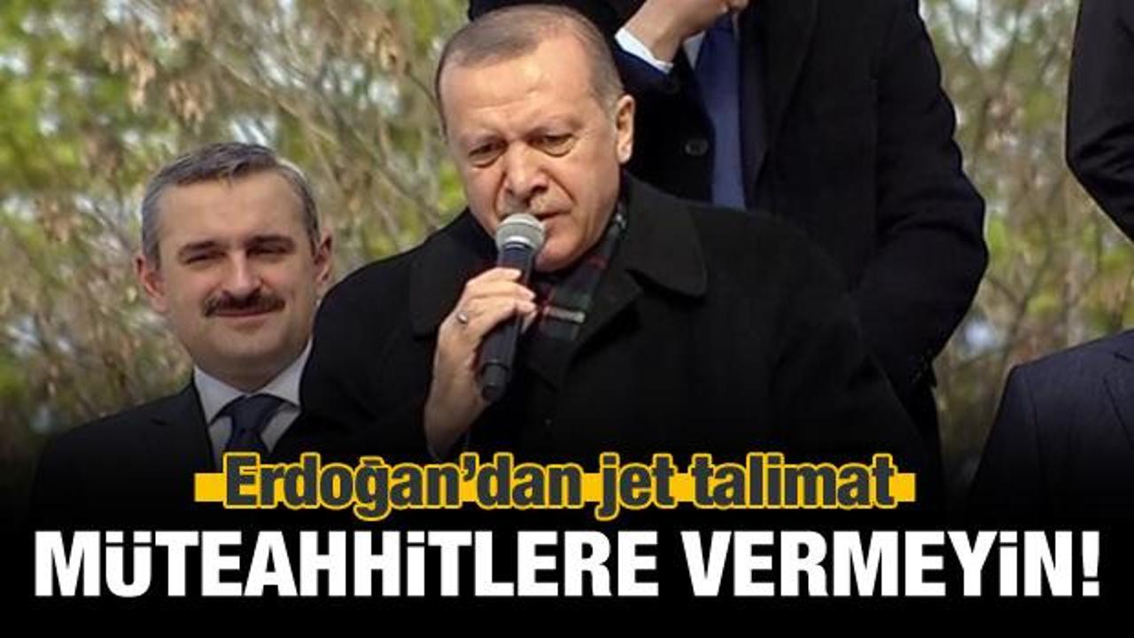 Erdoğan'dan jet talimat! Müteahhitlere vermeyin