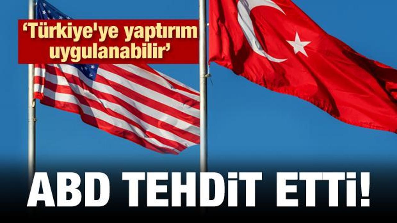 ABD'den tehdit: Türkiye'ye yaptırım uygulanabilir!