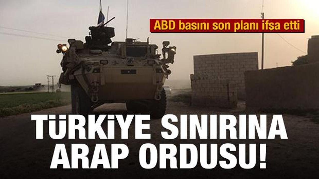 ABD'nin son planı: Türkiye sınırına Arap ordusu