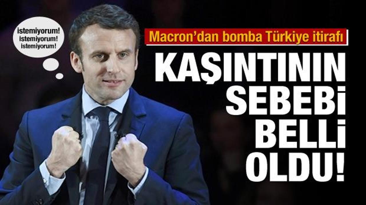 Macron'dan Türkiye itirafı! İstemiyorum
