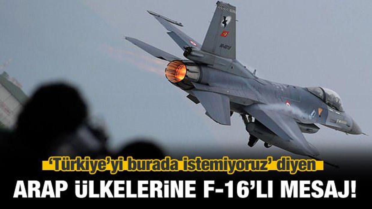 Türkiye'den Arap dünyasına F-16'lı mesaj!