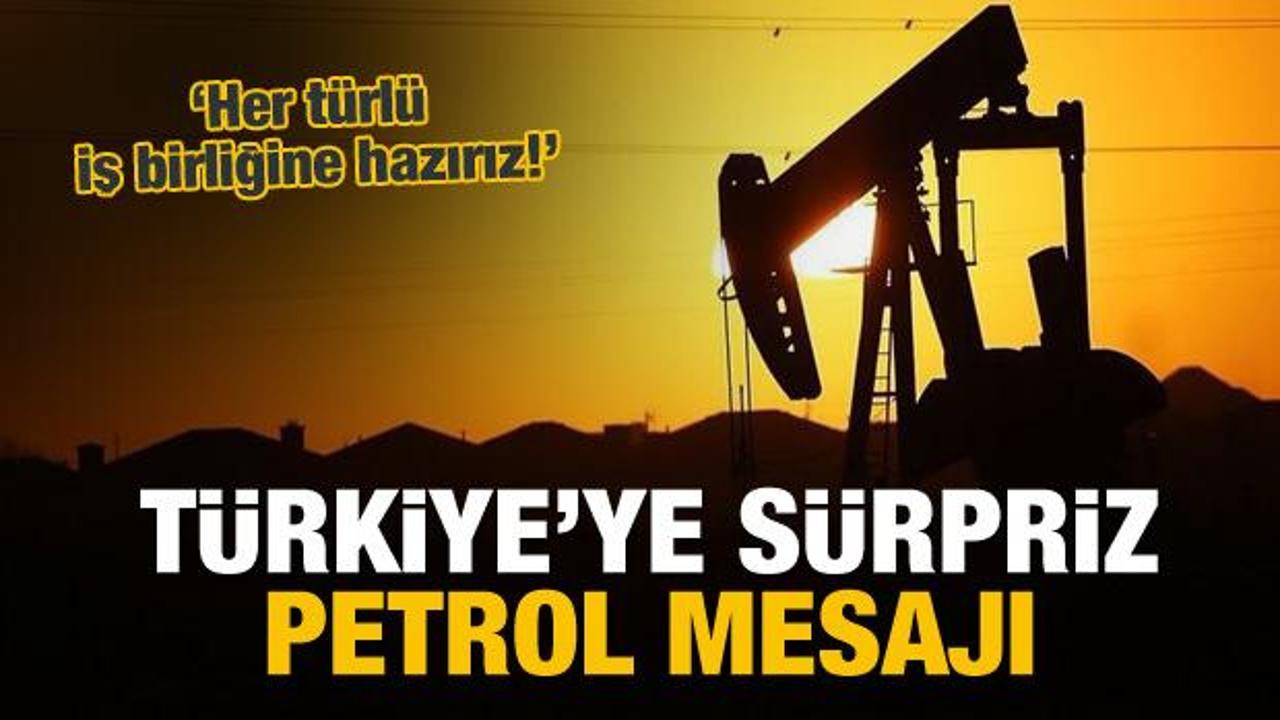 Türkiye'ye petrol mesajı: İş birliğine hazırız