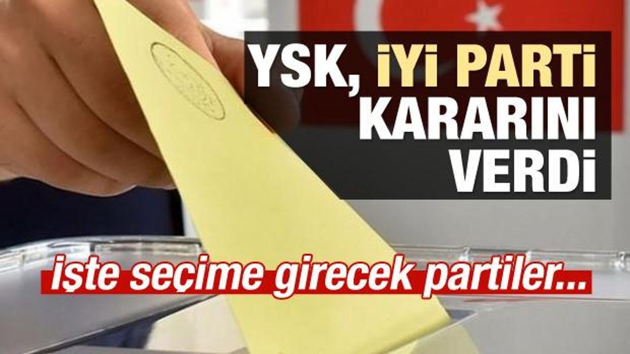 YSK, İYİ Parti kararını açıkladı!