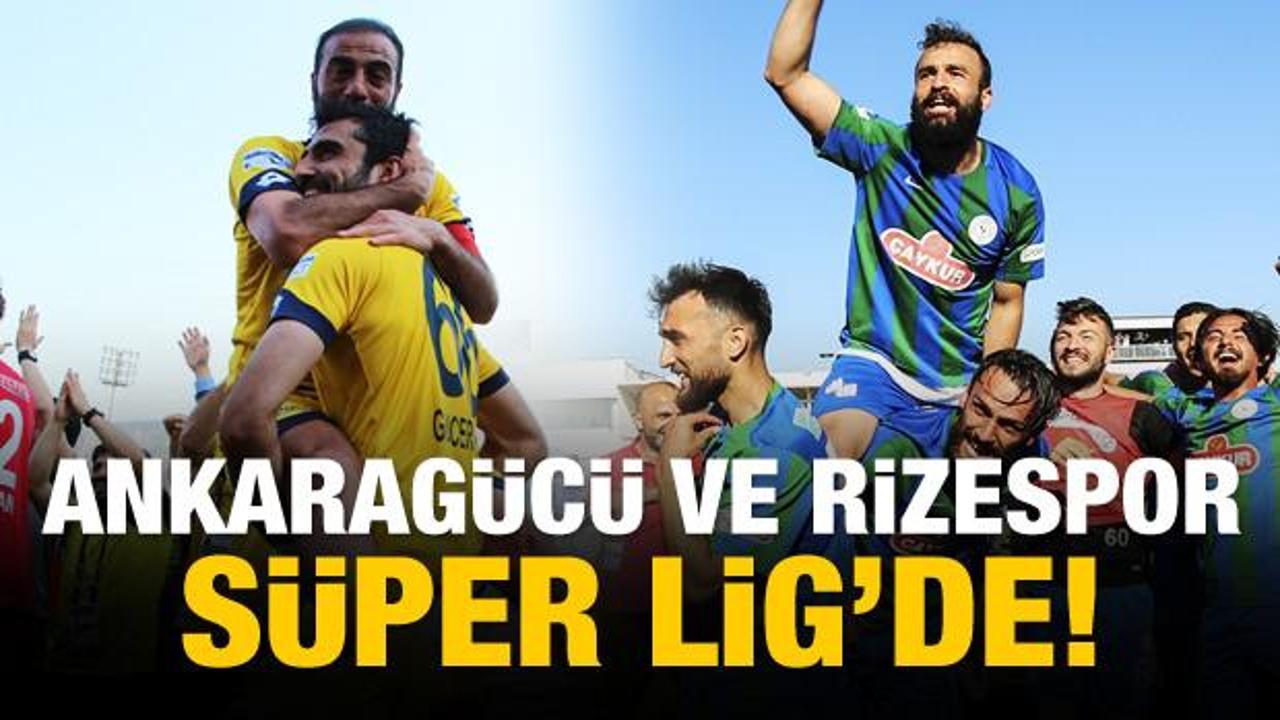 Ankaragücü ve Rizespor Süper Lig'de!