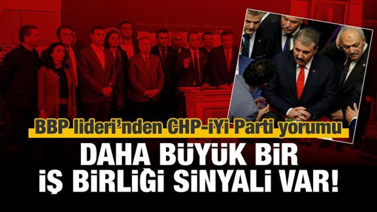 BBP lideri Destici'den CHP-İYİ Parti yorumu
