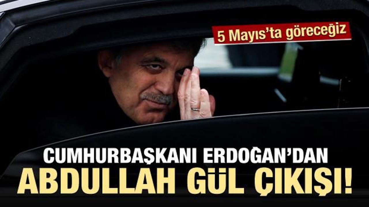 Cumhurbaşkanı Erdoğan'dan Abdullah Gül yorumu!
