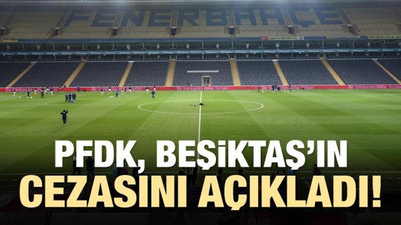 PFDK, Beşiktaş'ın cezasını açıkladı!