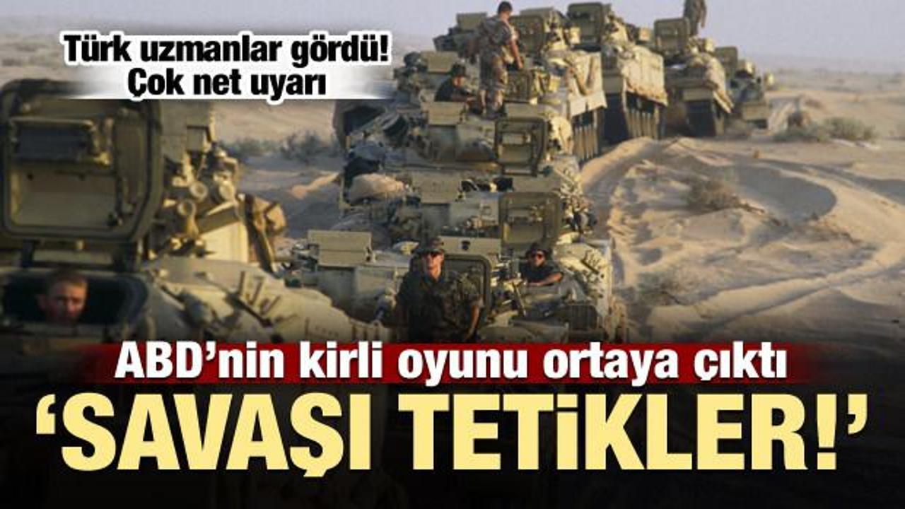 Türk uzmanlar uyardı: Savaşı tetikler!