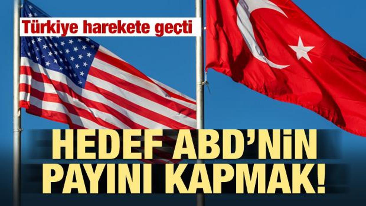 Türkiye harekete geçti! Hedef ABD'nin payını kapmak