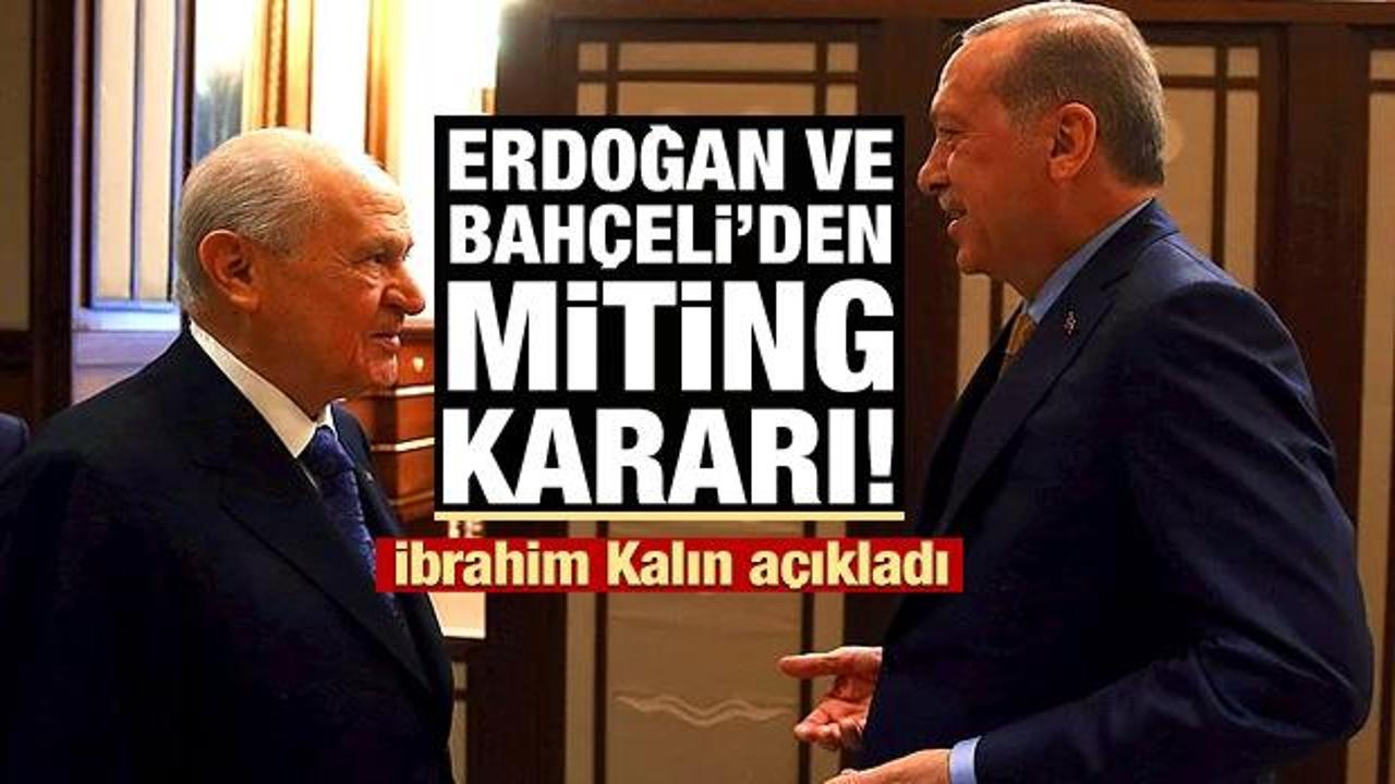İbrahim Kalın a&ccedil;ıkladı: Ortak miting yapılacak