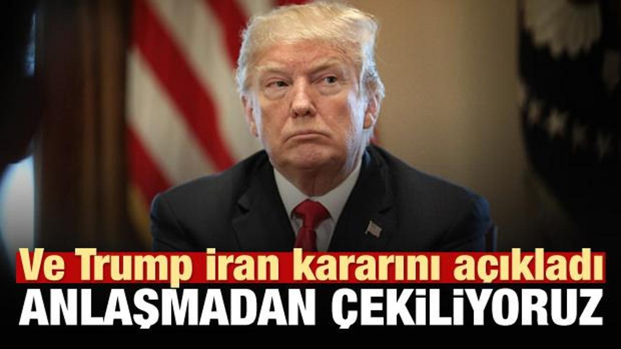 Trump İran kararını açıkladı: Anlaşmadan çekildik