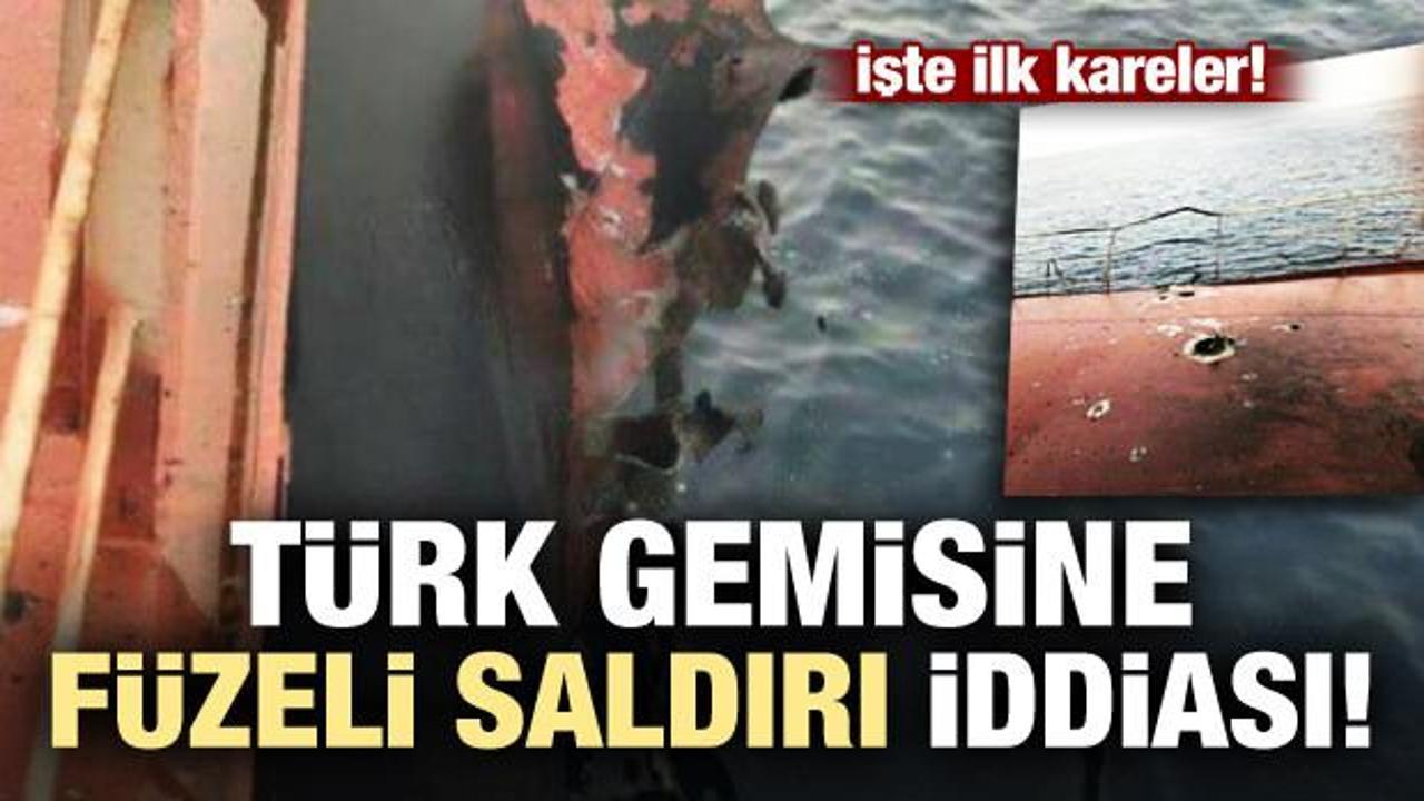 Türk gemisine füzeli saldırı iddiası!