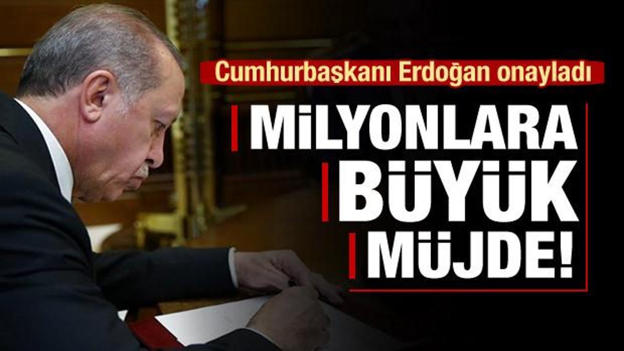 Erdoğan onayladı! Milyonlara büyük müjde