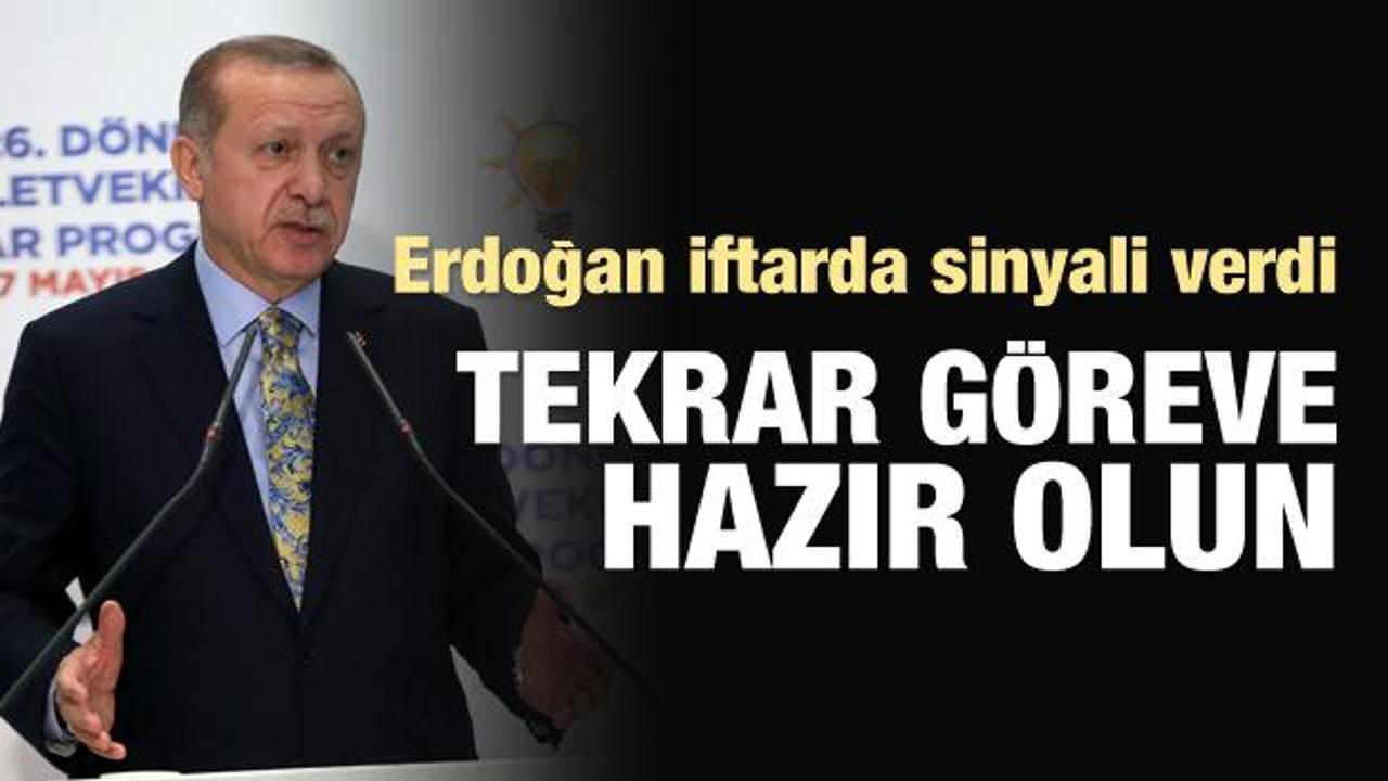 Erdoğan: Tekrar davet edeceğiz, göreve hazır olun