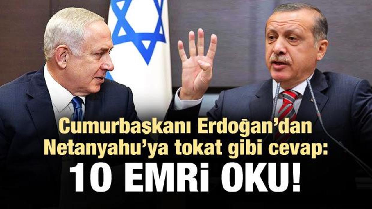 Erdoğan'dan Netanyahu'ya: 10 emri oku!