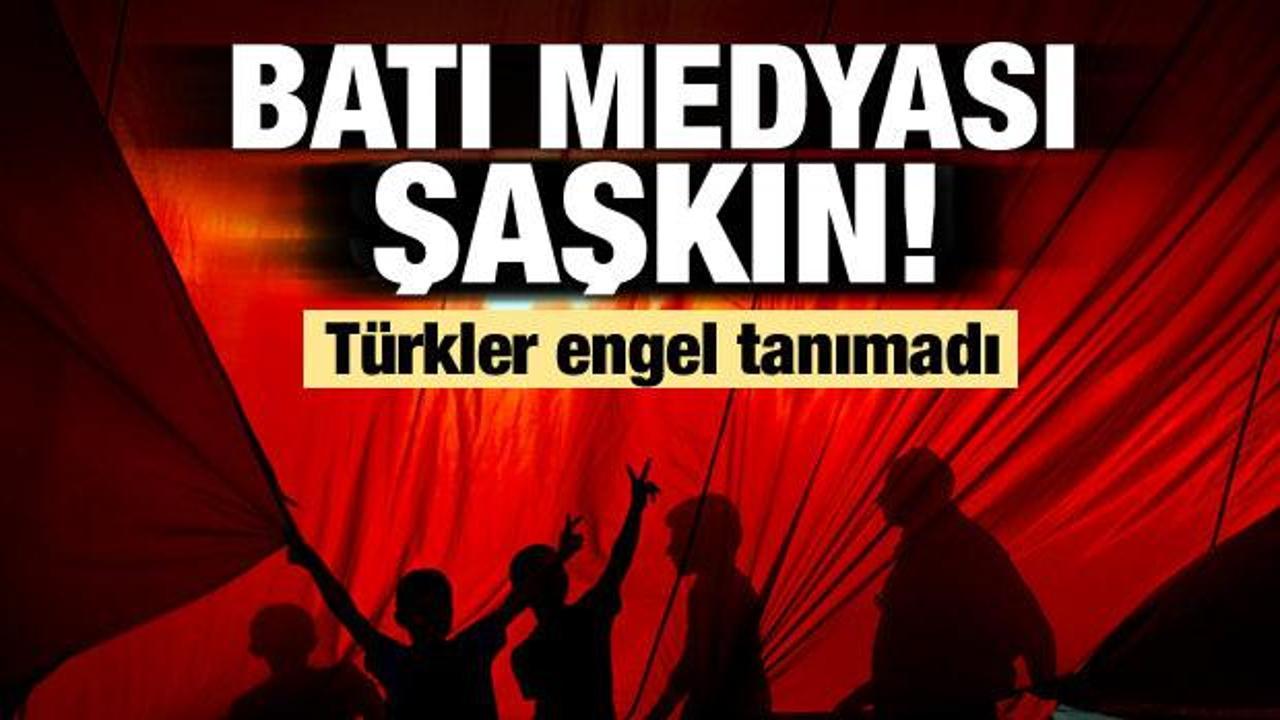 Türkler engel tanımadı! Batı medyası şaşkın