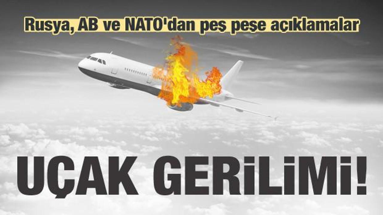 Uçak gerilimi: Rusya, AB ve NATO'dan açıklamalar
