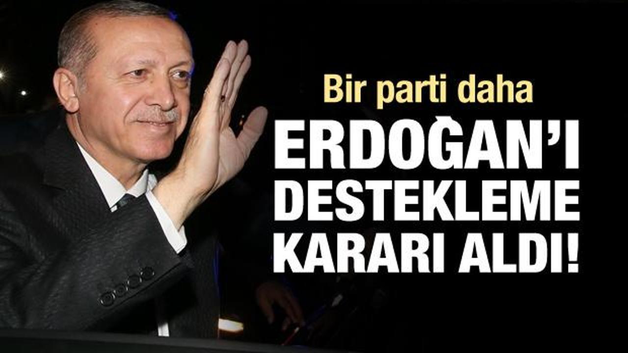 Bir parti daha Erdoğan'ı destekleme kararı aldı!