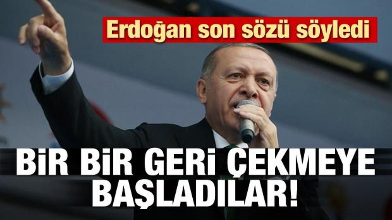 Erdoğan son s&ouml;z&uuml; s&ouml;yledi! Geri &ccedil;ekmeye başladılar