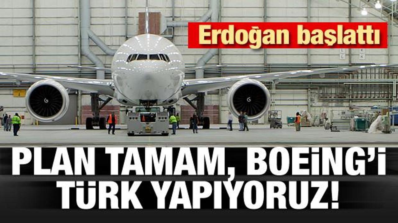Plan tamam, Boeing’i Türk yapıyoruz!